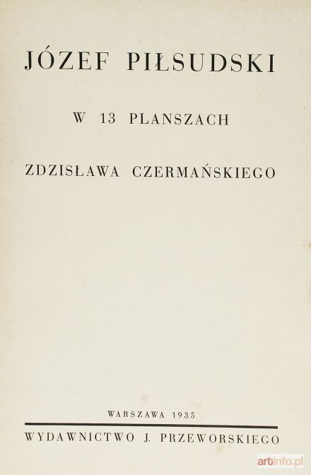 CZERMAŃSKI Zdzisław | Józef Piłsudski w 13 planszach, 1935 r.