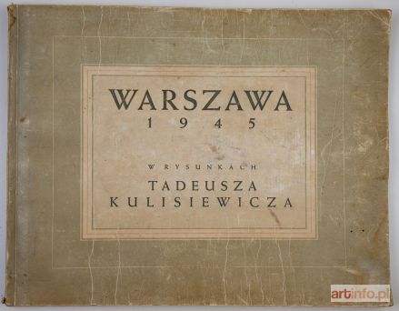 KULISIEWICZ Tadeusz | WARSZAWA 1945 W RYSUNKACH TADEUSZA KULISIEWICZA