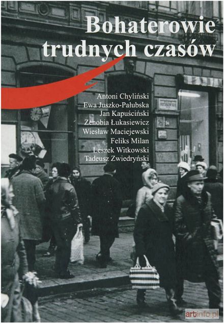CHĘTKO Andrzej | Bohaterowie trudnych czasów - na okładce praca Tadeusza Piechury