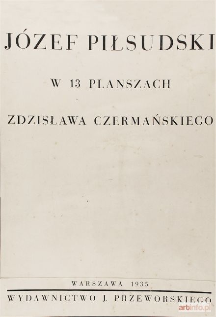 CZERMAŃSKI Zdzisław | Józef Piłsudski w 13 planszach