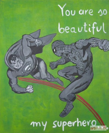 PIĄTEK Maria | You are so beautiful my superhero, 2010