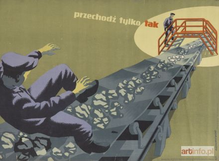 KOWALEWSKI Andrzej | Plakat BHP - Przechodź tylko tak, 1956 r.