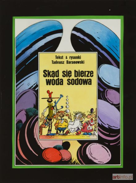 BARANOWSKI Tadeusz | Skąd się bierze woda sodowa, okładka komiksowa do wydania II, 1982 r.